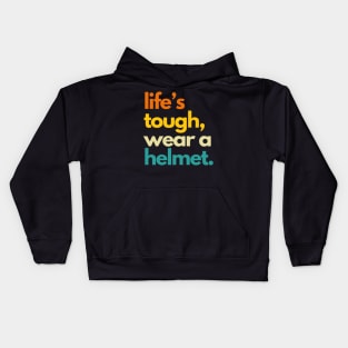 Life's Tough Wear A Helmet Kids Hoodie